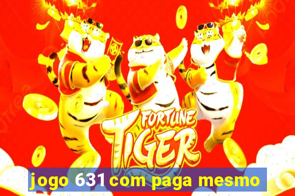 jogo 631 com paga mesmo